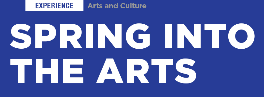 Spring into the Arts