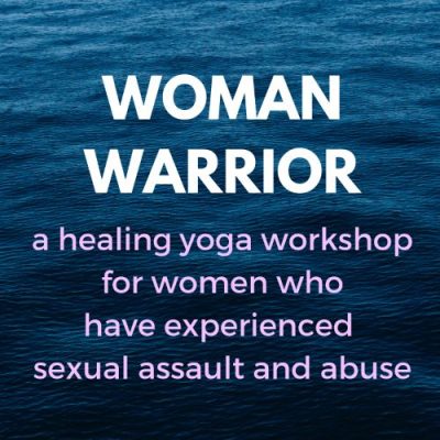 Woman Warrior: Healing Yoga for Survivors