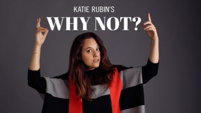 Katie Rubin's Why Not?