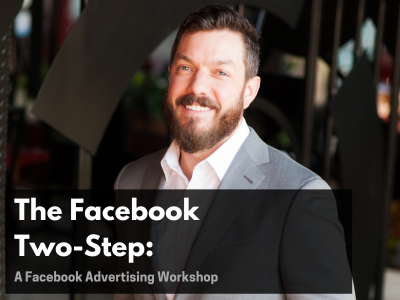 The Facebook Advertising Two-Step: An Online Workshop