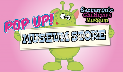 Sacramento Children's Museum Pop-up Museum Store