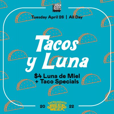 Sacramento Beer Week: Tacos y Luna