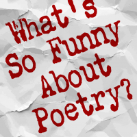 What's So Funny About Poetry?