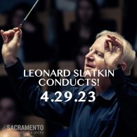 Sacramento Philharmonic and Opera: Leonard Slatkin Conducts