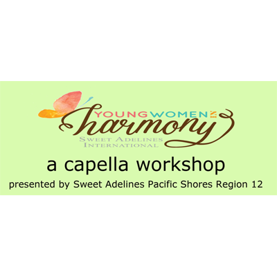 Young Women in Harmony A Capella Workshop