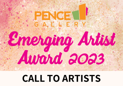 Call for Artists: Pence Gallery Emerging Artist Award 2023