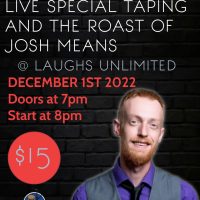 Live Taping and Roast of Josh Means