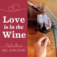 Love is in the Wine Valentine's Barrel Tasting Weekends