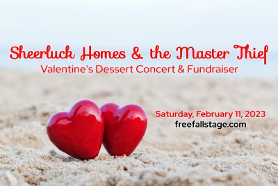 Sheerluck Homes and the Master Thief: Valentine’s Dessert Concert and Fundraiser