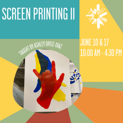 Screen Printing II with Ashley Ortiz-Diaz