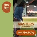 Masters Tournament at Tipsy Putt