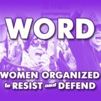W.O.R.D. [Women Organized to Resist and Defend]